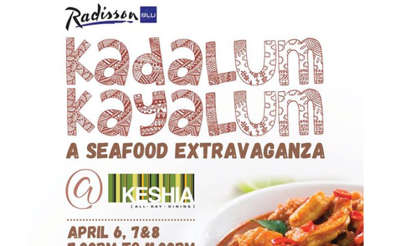 Kadalum Kayalum- Sea Food Fest At Radisson Blu