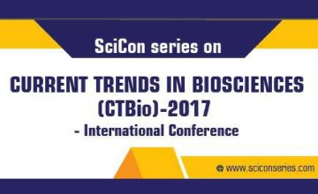 Sci Con Series On Current Trends in Biosciences (CTBio)- 2017