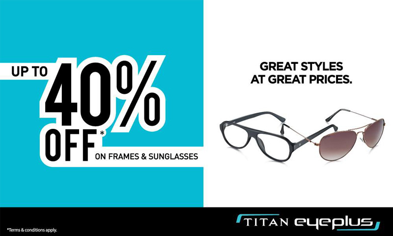 Titan Eyeplus 40% off on Frames and Sunglasses