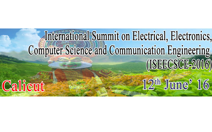 International Summit on Electrical, Electronics, Computer Science and Communication Engineering (ISEECSCE-2016)