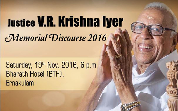 Justice V.R Krishna Iyer Memorial Discourse 2016